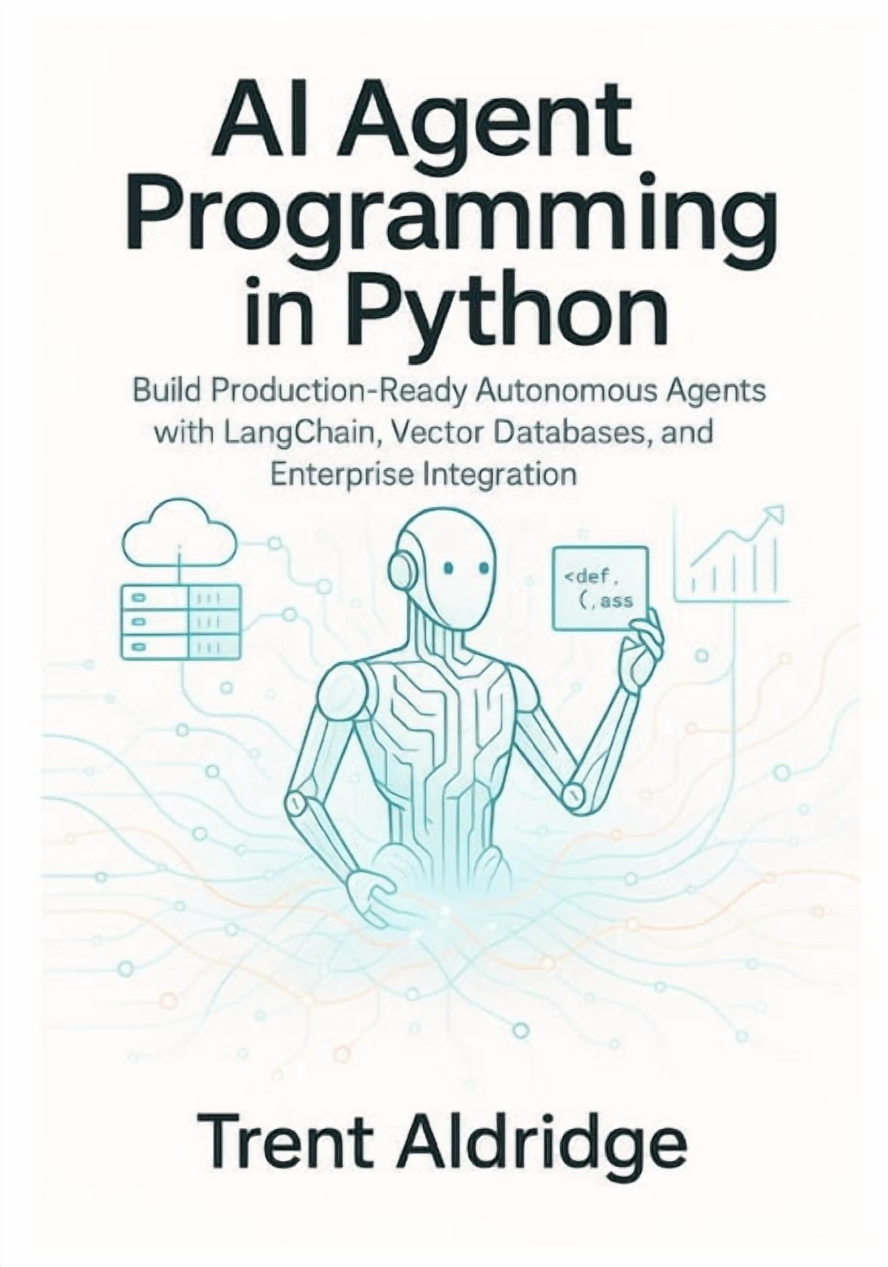 AI Agent Programming in Python : Build Production-Ready Autonomous ...