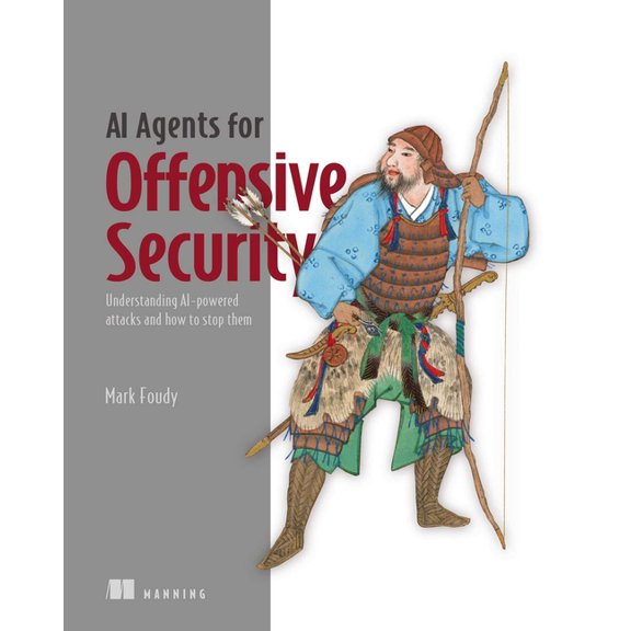 AI Agents for Offensive Security: Understanding AI-Powered Attacks and How to Stop Them, (Paperback)