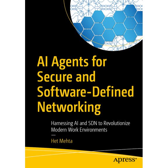 AI Agents for Secure and Software-Defined Networking: Harnessing AI and Sdn to Revolutionize Modern Work Environments, (Paperback)
