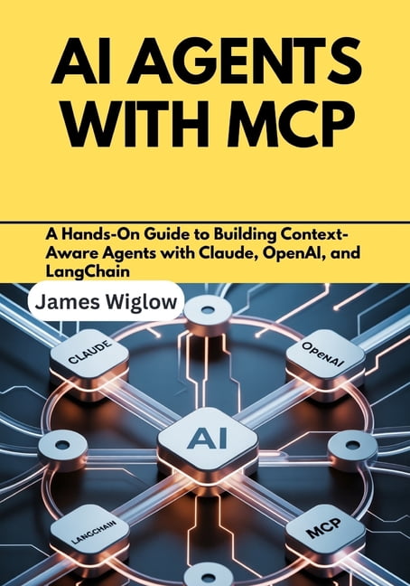 AI Agents with MCP: A Hands-On Guide to Building Context-Aware Agents ...
