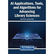 AI Applications, Tools, and Algorithms for Advancing Library Sciences, Paperback