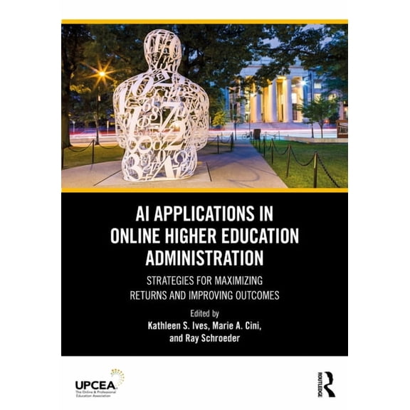 AI Applications in Online Higher Education Administration: Strategies for Maximizing Returns and Improving Outcomes, (Paperback)