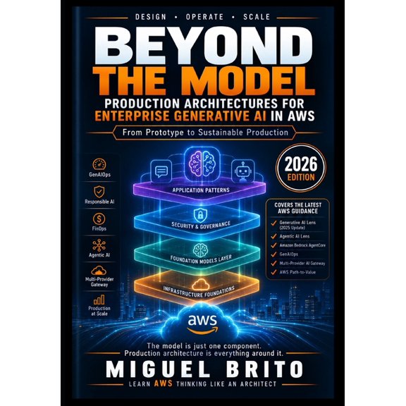 AI Architecture Beyond the Model: Production Architectures for Enterprise Generative AI in AWS, (Paperback)