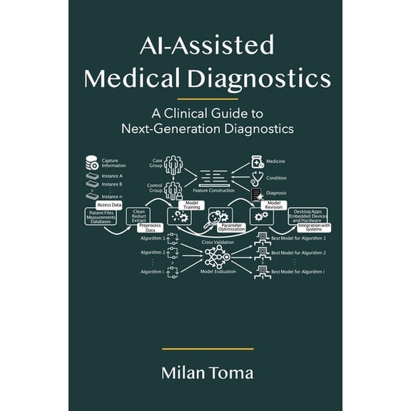 AI-Assisted Medical Diagnostics: A Clinical Guide to Next-Generation Diagnostics, (Paperback)