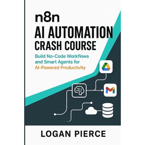AI Automation with N8n: From Workflows t n8n AI Automation Crash Course: Build No-Code Workflows and Smart Agents for AI-Powered Productivity, Book 1, (Paperback)