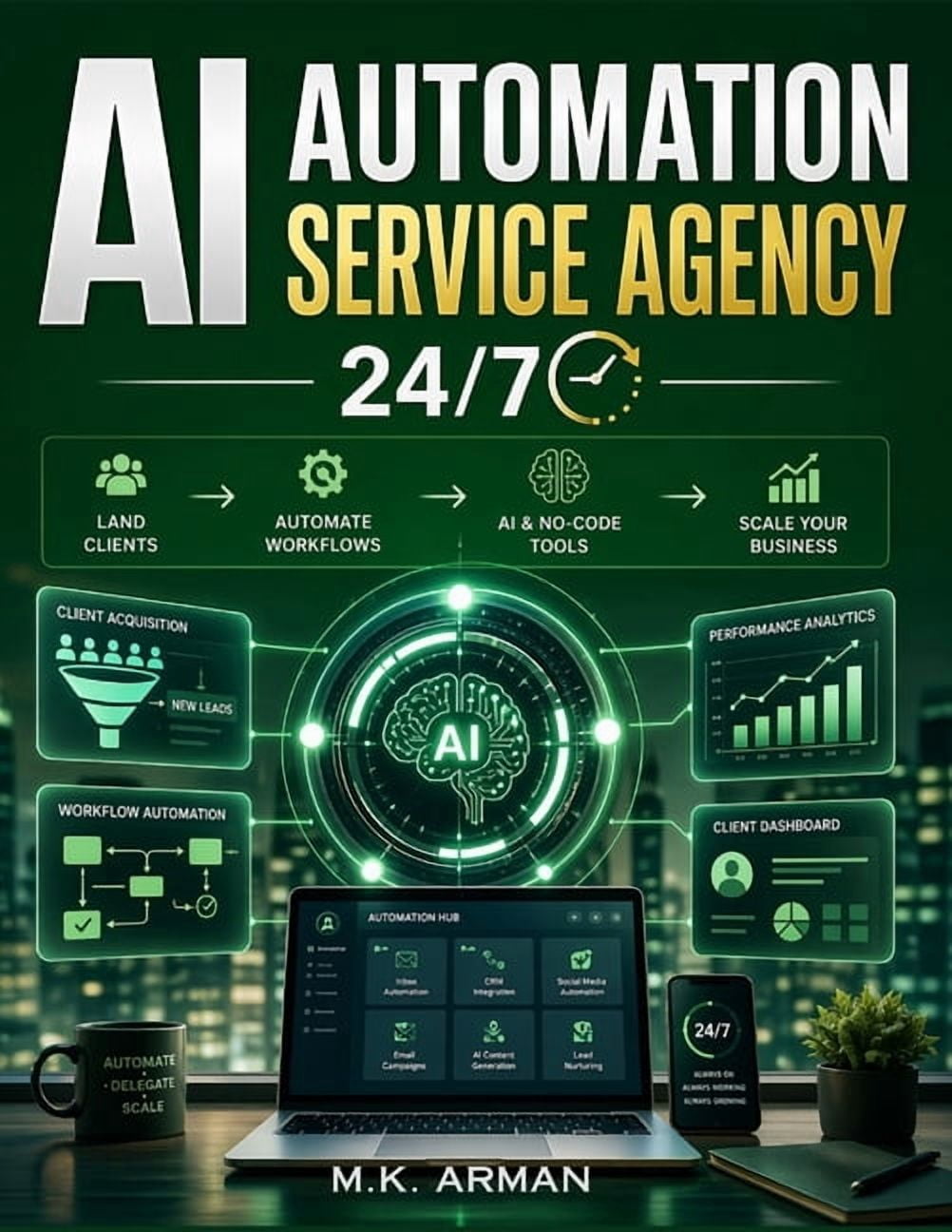 Agency 24/7 AI Automation Service Agency 24/7: The Step-by-Step Guide to Building a Profitable AI Service Business with AI and No-Co, Book 2, (Paperback)