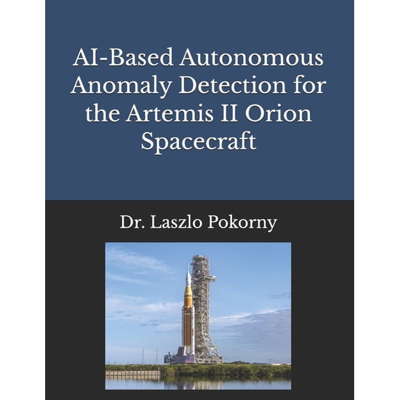 AI-Based Autonomous Anomaly Detection for the Artemis II Orion Spacecraft, (Paperback)