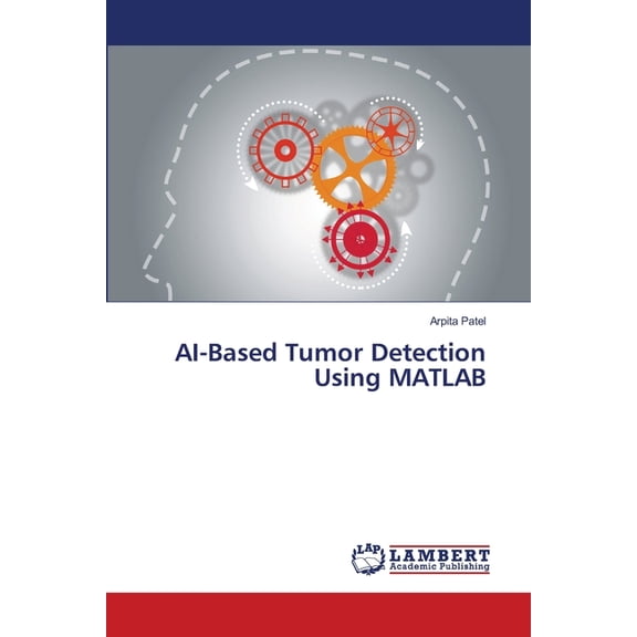 AI-Based Tumor Detection Using MATLAB, (Paperback)