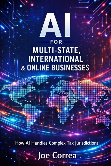 AI Business & Corporate Tax Optimization AI for Multi-State, International & Online Businesses: How AI Handles Complex Tax Jurisdictions, Book 6, (Paperback)