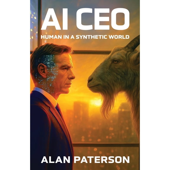 AI CEO: Human In A Synthetic World, (Paperback)