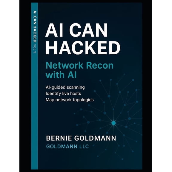 AI Can Hacked AI Can Hacked: Network Recon with AI: Mastering Network Reconnaissance with Artificial Intelligence, Book 3, (Paperback)