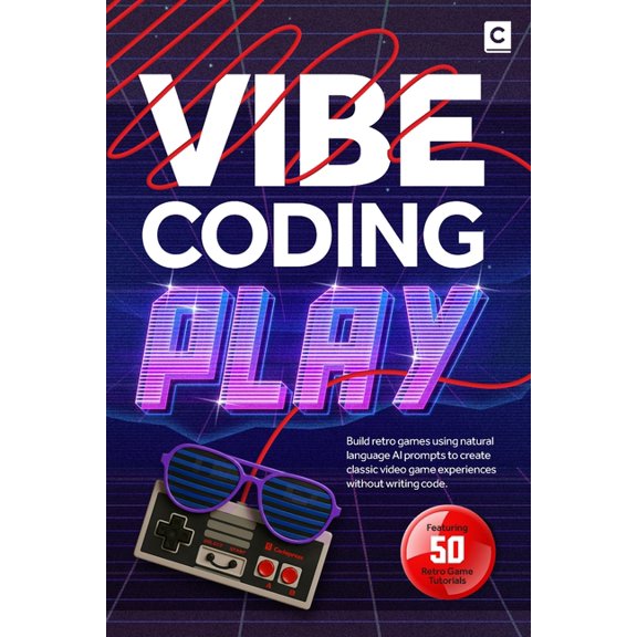 AI Coding Vibe Coding Play: Build retro games using natural language AI prompts to create classic video game experiences without w, (Paperback)