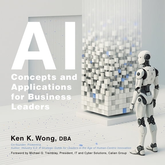 AI Concepts and Applications for Business Leaders, (Paperback)