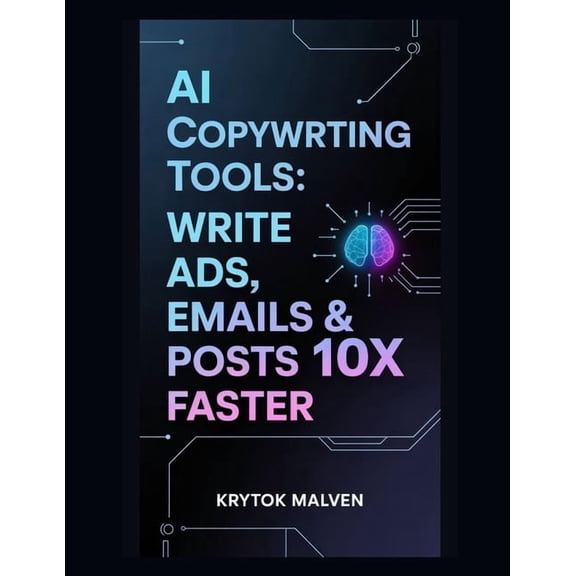 AI Copywriting Tools: Write Ads, Emails & Posts 10x Faster, (Paperback)