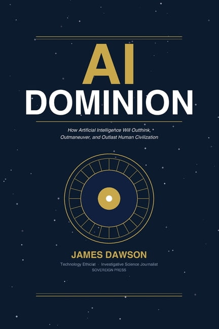 AI Dominion: How Artificial Intelligence Will Outthink, Outmaneuver ...