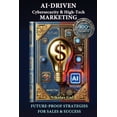 thumbnail image 1 of AI-Driven Cybersecurity and High-Tech Marketing: Future-Proof Strategies for Sales, Success, and AI-Powered Growth, (Paperback), 1 of 1
