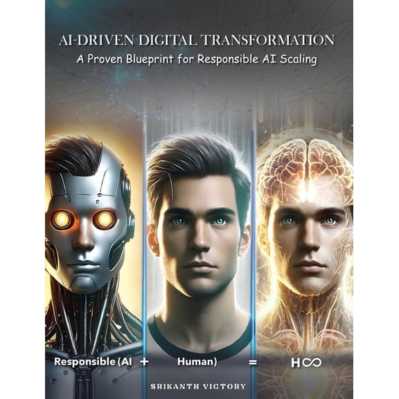 AI-Driven Digital Transformation: A Proven Blueprint for Responsible AI Scaling, (Paperback)