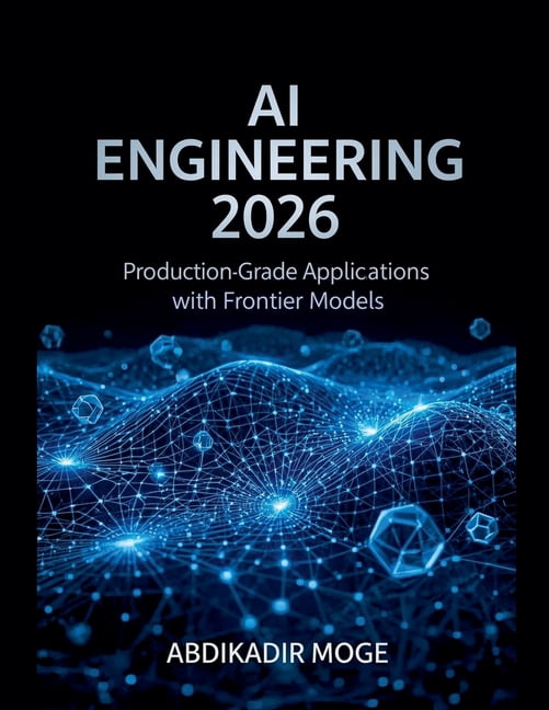 AI Engineering 2026: Production-Grade Applications with Frontier Models ...