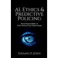 thumbnail image 1 of AI, Ethics & Predictive Policing: Moral Responsibility in Tech-Powered Law Enforcement, (Paperback), 1 of 1