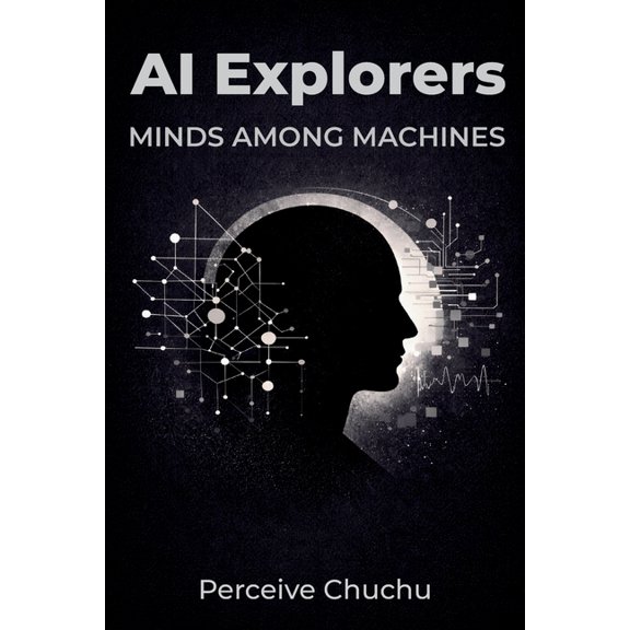 AI Explorers AI Explorers: Minds Among Machines, (Paperback)