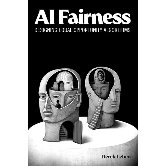 AI Fairness: Designing Equal Opportunity Algorithms, (Paperback)