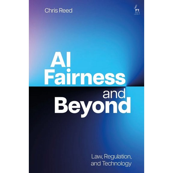 AI Fairness and Beyond: Law, Regulation, and Technology, (Paperback)