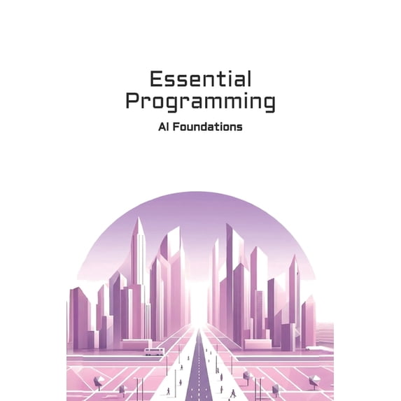 AI Foundations Essential Programming: AI Foundations, (Paperback ...