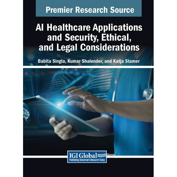 AI Healthcare Applications and Security, Ethical, and Legal Considerations, (Hardcover)