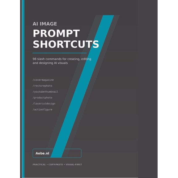AI Image Prompt Shortcuts: 98 slash commands for creating, editing and designing AI visuals, (Paperback)