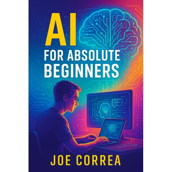 AI Income Empire AI for Absolute Beginners: How Artificial Intelligence Is Changing the World - And How You Can Profit From It, Book 1, (Paperback)