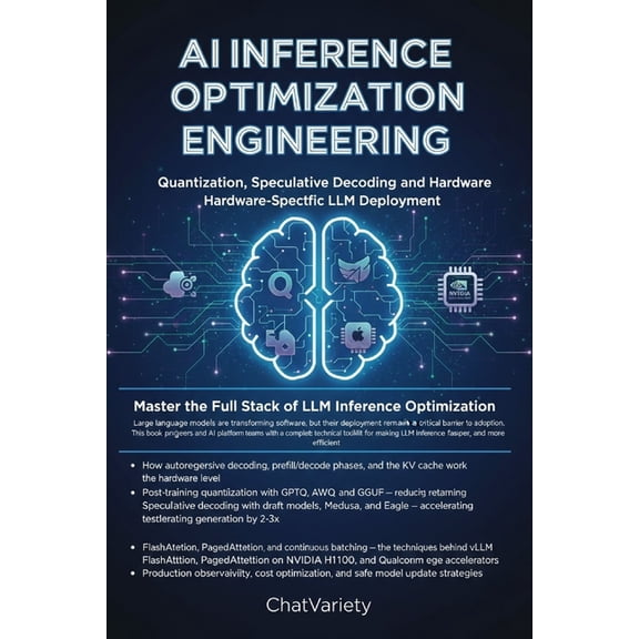 Production AI Engineering AI Inference Optimization Engineering: Quantization, Speculative Decoding, and Hardware-Specific LLM Deployment, (Paperback)