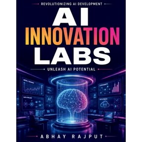 AI Innovation Labs: AI Lab Equipment Needs AI Ethics and Policies Case Studies in AI Emerging AI Technologies AI in Fina, (Paperback)