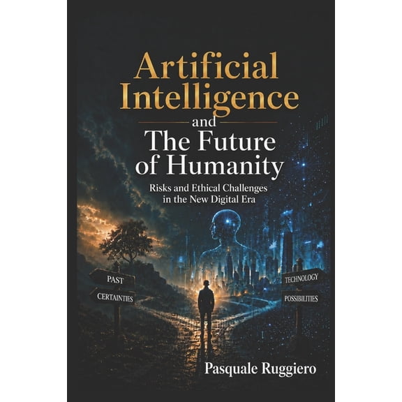 AI Insights Artificial Intelligence and the Future of Humankind: Risks, challenges, and ethical possibilities in the new digital age, Book 5, (Paperback)