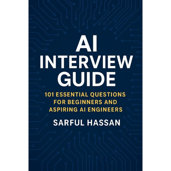Crack the Interview AI Interview Guide: 101 Essential Questions for Beginners and Aspiring AI Engineers, Book 10, (Paperback)