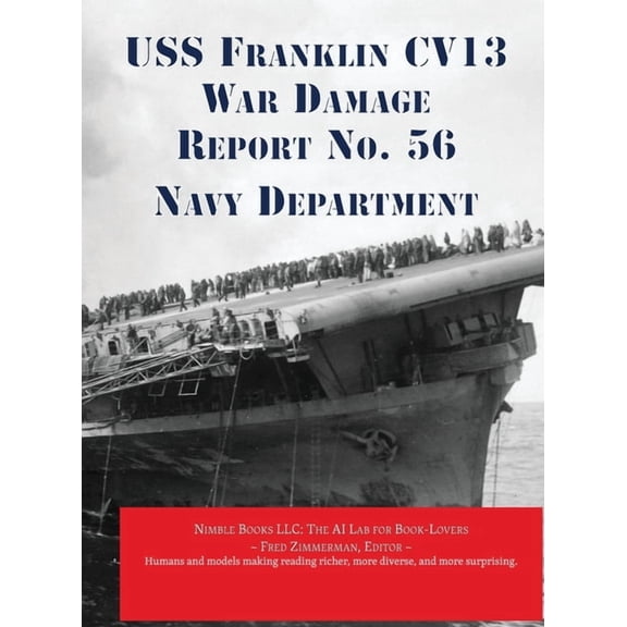 AI Lab for Book-Lovers USS Franklin CV13 War Damage Report No. 56: With Bonus Report on USS Wasp (CV7) Loss in Action, (Hardcover)