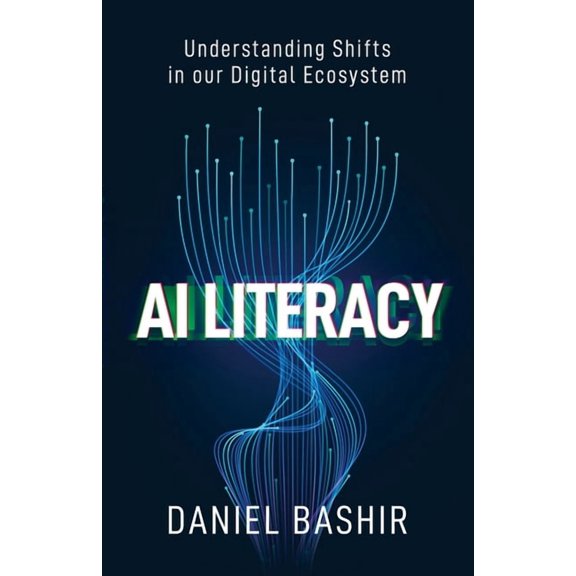 AI Literacy: Understanding Shifts in our Digital Ecosystem, (Paperback)