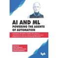 thumbnail image 1 of AI & ML - Powering the Agents of Automation: Demystifying, IOT, Robots, ChatBots, RPA, Drones & Autonomous Cars- The new workforce led Digital Reinvention facilitated by AI & ML and secured through Bl, 1 of 1