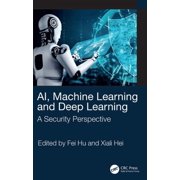 AI, Machine Learning and Deep Learning A Security Perspective, Paperback