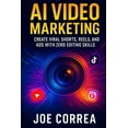 thumbnail image 1 of AI Marketing Revolution AI Video Marketing: Create Viral Shorts, Reels, and Ads With Zero Editing Skills, Book 8, (Paperback), 1 of 1