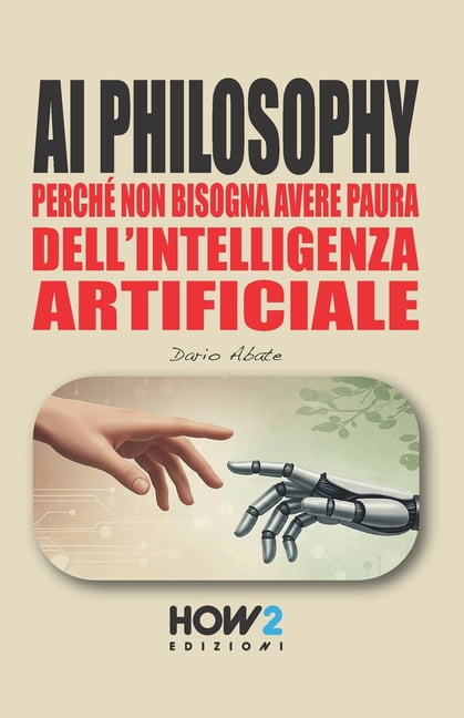 AI Philosophy: Perché non bisogna avere paura dell'Intelligenza Artificiale, (Paperback)