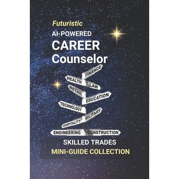 AI-Powered Career Counselor: Helping Students Navigate the Future with Smart Guidance Tools, (Paperback)