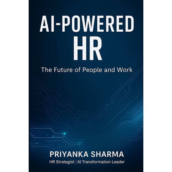 AI Powered HR: The future of people and work, (Paperback)