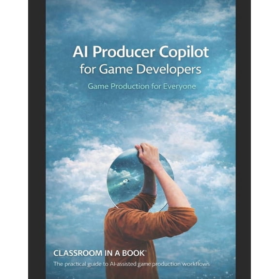 AI Producer Copilot for Game Developers: The practical guide to AI-assisted game production workflows, (Paperback)