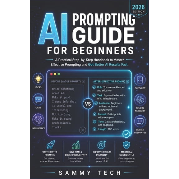 AI Prompting Guide for Beginners: A Practical Step-by-Step Handbook to Master Effective Prompting and Get Better AI Resu, (Paperback)