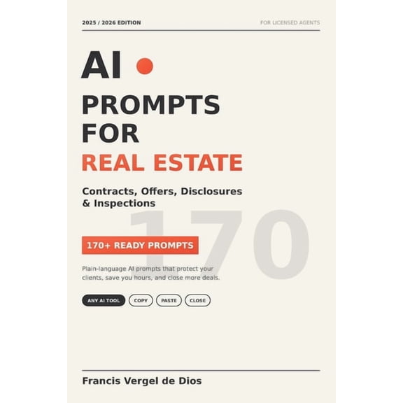 AI Prompts For Real Estate Contracts, Offers, Disclosures And Inspections: Plain-language 170+ AI prompts that protect y, (Paperback)