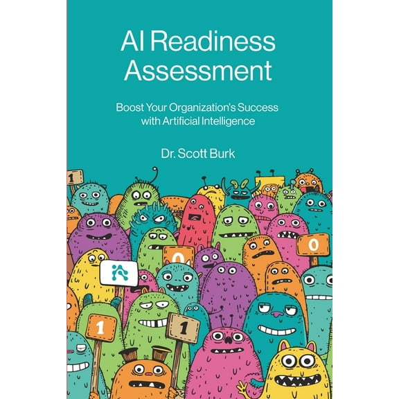 AI Readiness Assessment: Improve Your Organization's Odds of Succeeding with Artificial Intelligence, (Paperback)