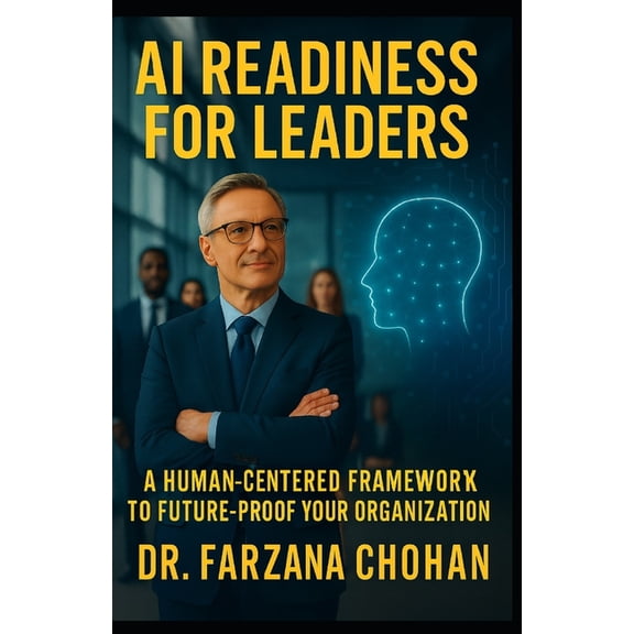 AI Readiness for Leaders: A Human-Centered Framework. Action Guide to Future-Proof Your Organization, (Paperback)
