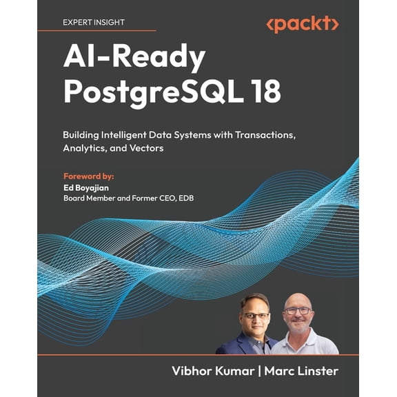 AI-Ready PostgreSQL 18: Building Intelligent Data Systems with Transactions, Analytics, and Vectors, (Paperback)