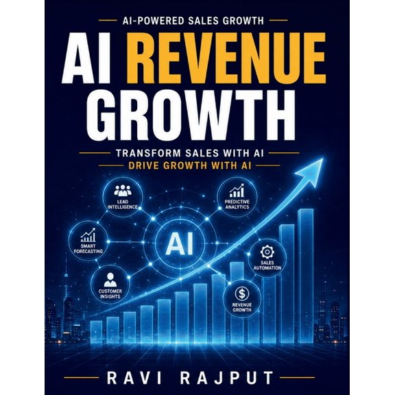 AI Revenue Growth: Sales Funnels AI AI-driven Marketing AI Lead Scoring Predictive Analytics AI AI Customer Engagement S, (Paperback)