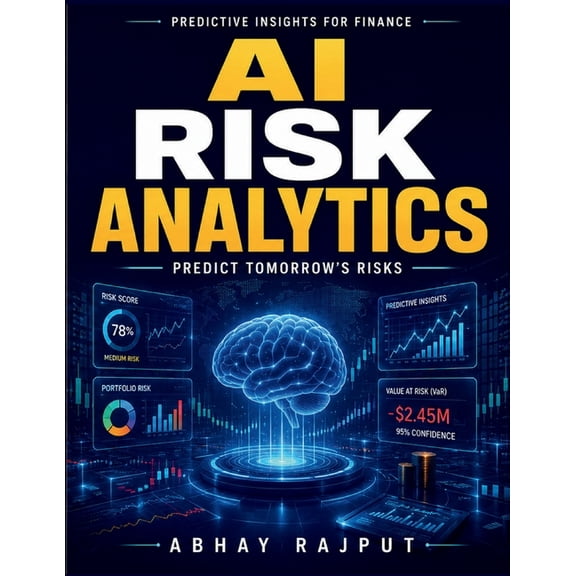 AI Risk Analytics: Risk intelligence systems Machine learning finance Financial AI integration Investment risk strategie, (Paperback)